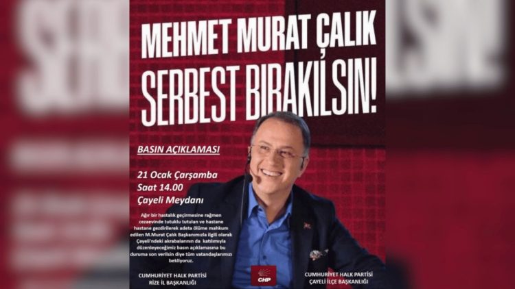 CHP Rize ve Çayeli örgütlerinden Mehmet Murat Çalık çağrısı