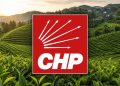 CHP Rize İl Başkanlığı: “Açıklanan Yaş Çay Fiyatını Kabul Etmiyoruz!”